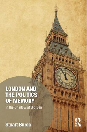 London and the Politics of Memory - In the Shadow of Big Ben